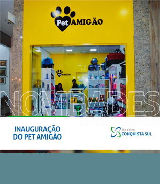 Nova Loja do seu Amigão no Conquista Sul