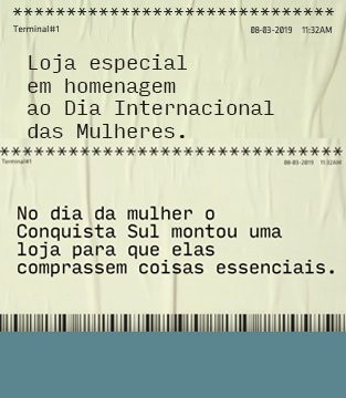 Dia Internacional da Mulher Shopping Conquista Sul. Confira!