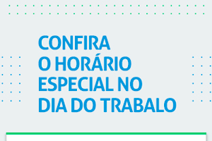 Horário Especial no Dia do Trabalho