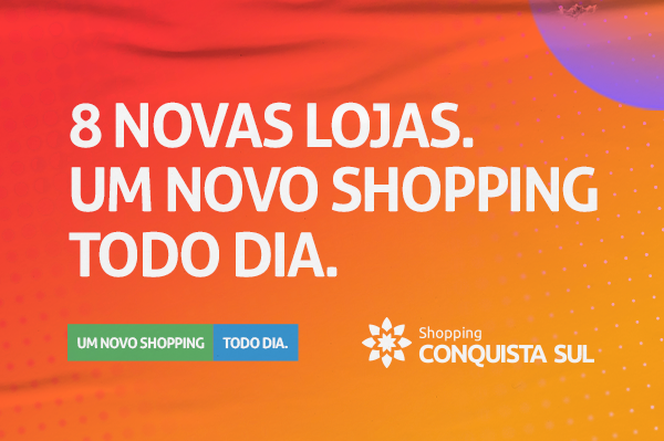 8 novas lojas no Conquista Sul